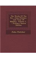 The Works of the REV. John Fletcher, Late Vicar of Madeley, Volume 1...