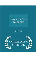 Days on the Nepigon - Scholar's Choice Edition