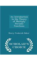 An Introduction to the Theory of Multiply Periodic Functions - Scholar's Choice Edition
