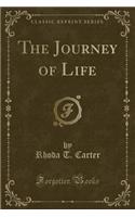 The Journey of Life (Classic Reprint): (English)