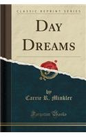 Day Dreams (Classic Reprint)