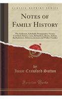 Notes of Family History: The Anderson, Schofield, Pennypacker, Yocum, Crawford, Sutton, Lane, Richardson, Bevan, Aubrey, Bartholomew, Dehaven, Jermain and Walker Families (Classic Reprint)