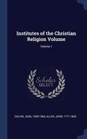 INSTITUTES OF THE CHRISTIAN RELIGION VOL