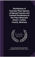 Distribution of Vascular Plant Species of Special Concern and Limited Distribution in the Pryor Mountain Desert; Carbon County, Montana