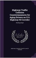 Highway Traffic Collision Countermeasures for Aging Drivers on U.S. Highway 93 Corridor