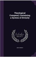 Theological Compend, Containing a System of Divinity