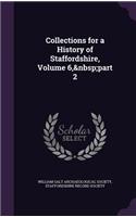 Collections for a History of Staffordshire, Volume 6, part 2
