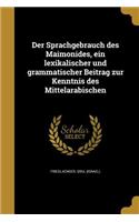 Der Sprachgebrauch des Maimonides, ein lexikalischer und grammatischer Beitrag zur Kenntnis des Mittelarabischen