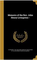 Memoirs of the Rev. John Henry Livingston--
