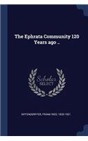 The Ephrata Community 120 Years ago ..