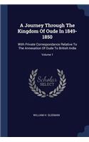 A Journey Through the Kingdom of Oude in 1849-1850