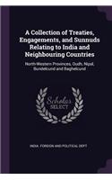 A Collection of Treaties, Engagements, and Sunnuds Relating to India and Neighbouring Countries