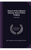 Report of the Adjutant General, State of West Virginia; Volume 1863