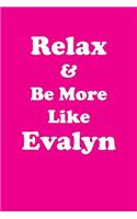 Relax & Be More Like Evalyn Affirmations Workbook Positive Affirmations Workbook Includes: Mentoring Questions, Guidance, Supporting You