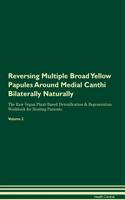 Reversing Multiple Broad Yellow Papules Around Medial Canthi Bilaterally Naturally the Raw Vegan Plant-Based Detoxification & Regeneration Workbook for Healing Patients. Volume 2