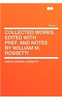 Collected Works. Edited with Pref. and Notes by William M. Rossetti Volume 1