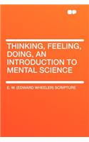 Thinking, Feeling, Doing, an Introduction to Mental Science