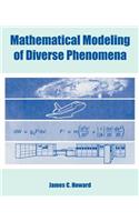 Mathematical Modeling of Diverse Phenomena