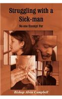 Struggling with a Sick-man: No one Exempt For