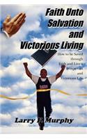 Faith Unto Salvation and Victorious Living