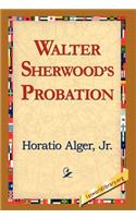 Walter Sherwood's Probation: (English)