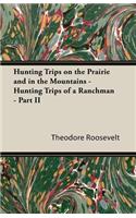 Hunting Trips on the Prairie and in the Mountains - Hunting Trips of a Ranchman - Part II