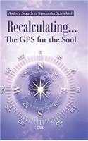 Recalculating...the GPS for the Soul