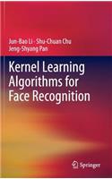 Kernel Learning Algorithms for Face Recognition