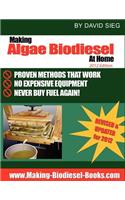 Making Algae Biodiesel at Home 2012 Edition: How To Make All the Fuel You'll Ever Need...At Home