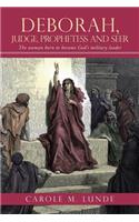Deborah, Judge, Prophetess and Seer: The Woman Born to Become God's Military Leader(English)