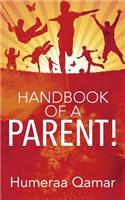 Handbook of a Parent!: (English)