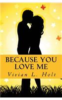 Because You Love Me