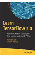 Learn TensorFlow 2.0: Implement Machine Learning and Deep Learning Models with Python