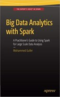 Big Data Analytics With Spark: A Practitioner'S Guide To Using Spark For Large Scale Data Analysis