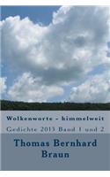 Wolkenworte - himmelweit: Gedichte 2013 Band 1 und 2