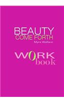 Beauty Come Forth Workbook