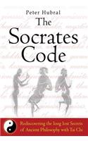 Socrates Code: Rediscovering the long lost Secrets of Ancient Philosophy with Tai Chi