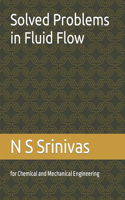 Solved Problems in Fluid Flow: for Chemical and Mechanical Engineering