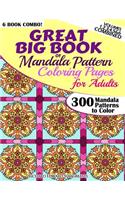 Great Big Book Of Mandala Pattern Coloring Pages For Adults - 300 Mandalas Patterns to Color - Vol. 1,2,3,4,5 & 6 Combined