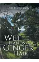 Wet Hands and Ginger Hair