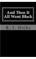 And Then It All Went Black