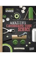 Amazing Cardboard Tube Science