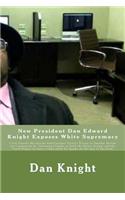 New President Dan Edward Knight Exposes White Supremacy: I See Clearly the Divide and Conquer Tactics Trying to Further Divide My Community by Throwing Crumbs to Both the House Niggar and the Field Niggar 