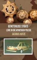 Gewetenlose Strate - Lewe in die Apartheid Polisie