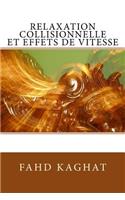 Relaxation collisionnelle et effets de vitesse: (French)