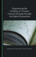 Empowering the Visibility of Croatian Cultural Heritage Through the Digital Humanities