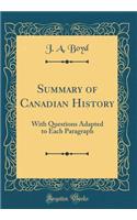 Summary of Canadian History: With Questions Adapted to Each Paragraph (Classic Reprint): With Questions Adapted to Each Paragraph (Classic Reprint)