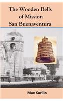 Wooden Bells of Mission San Buena Ventura