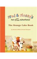 Fred and Flossy's Fun Cooking With Kids Adventures: The Orange Cake Book(English)