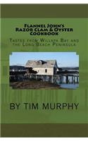 Flannel John's Razor Clam and Oyster Cookbook: Tastes from Willapa Bay and The Long Beach Peninsula(Cookbooks for Guys)